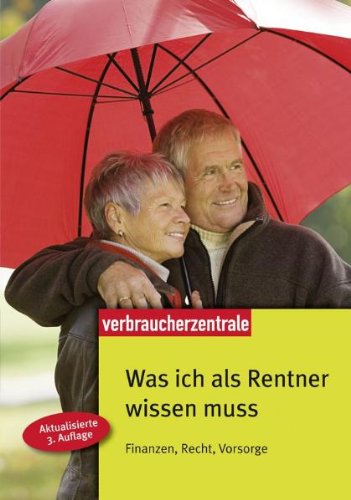 Was ich als Rentner wissen muss: Finanzen, Recht, Vorsorge Business, Finance & Career