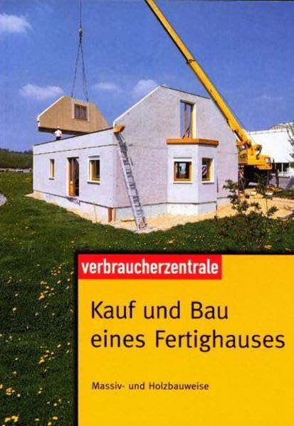 Kauf und Bau eines Fertighauses: Massiv- und Holzbauweise Home & Household Books