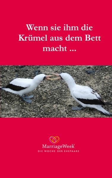 Wenn sie ihm die Krümel aus dem Bett macht und er ihr den Papierkram abnimmt: Marriage Week 2010 Contemporary literature Books