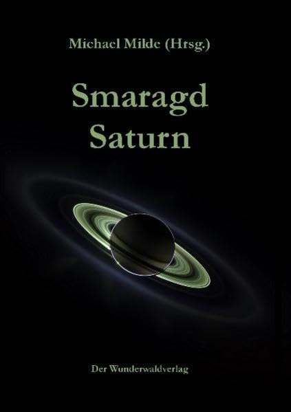 Smaragd Saturn: SF-Anthologie zum Saturnjahr 2010 Contemporary literature