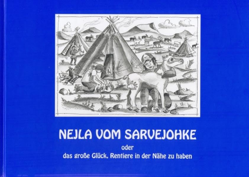 Nejla vom Sarvejohke oder das große Glück, Rentiere in der Nähe zu haben Children's books
