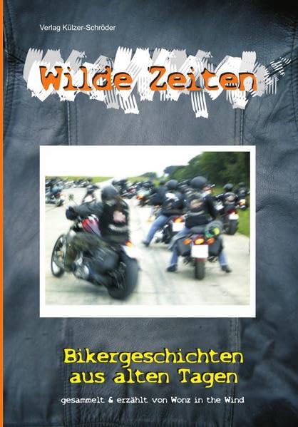 Wilde Zeiten - Bikergeschichten aus alten Tagen Contemporary literature