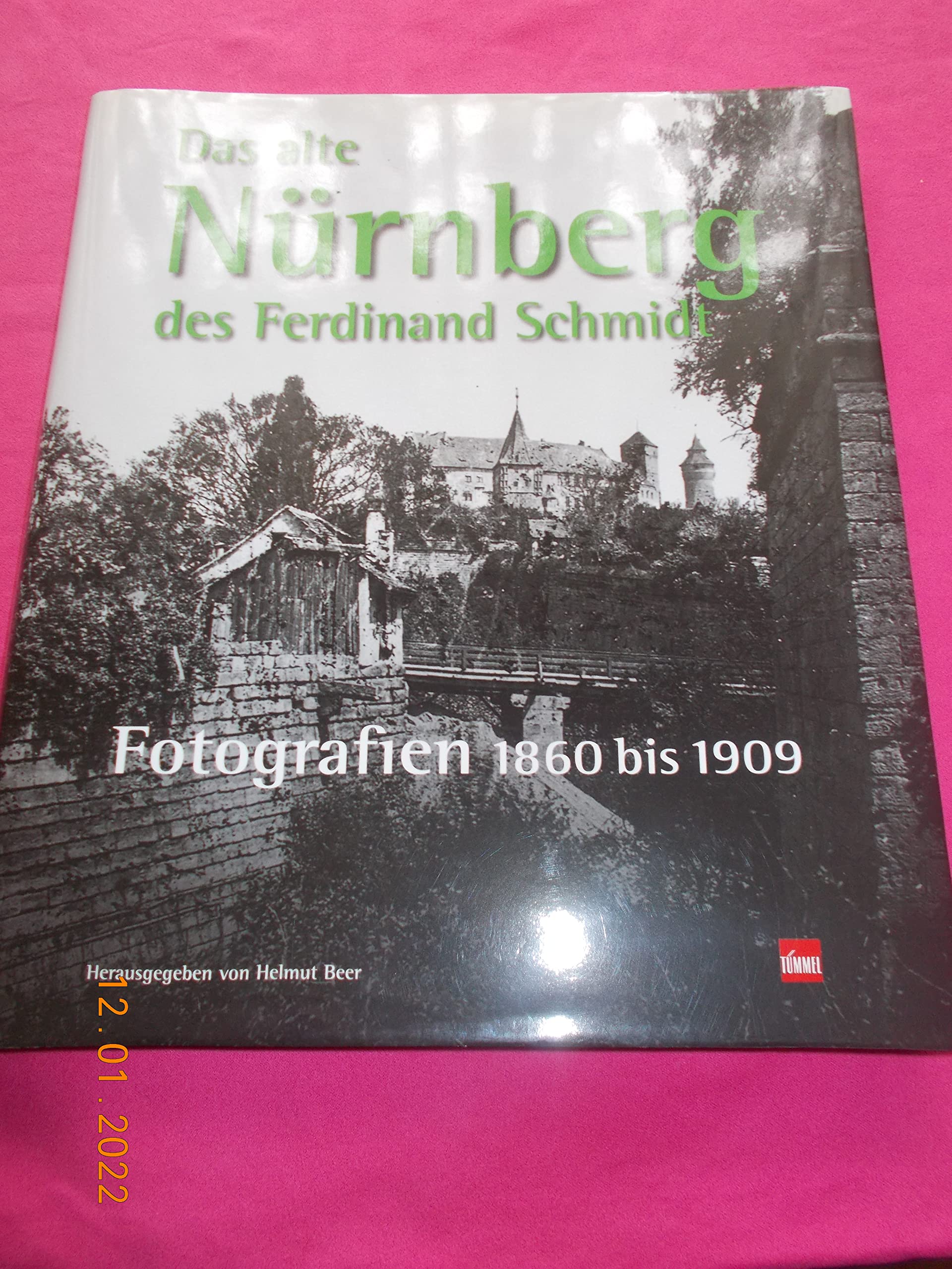 Das alte Nürnberg des Ferdinand Schmidt.: Fotografien 1860 bis 1909 Film, Art & Culture