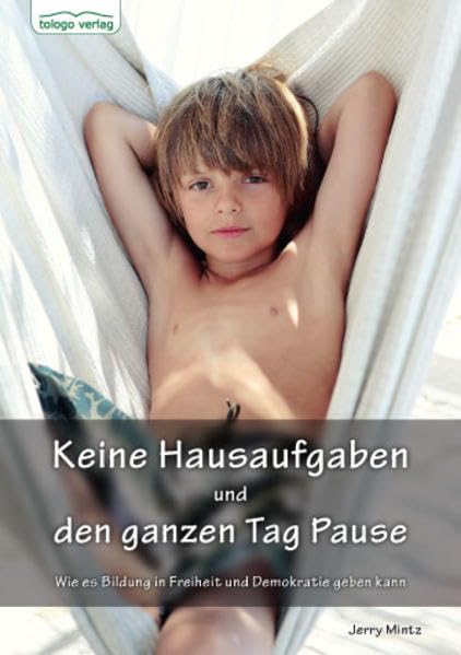 Keine Hausaufgaben und den ganzen Tag Pause: Wie es Bildung in Freiheit und Demokratie geben Books