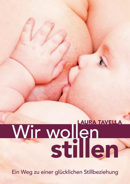 Wir wollen stillen: Ein Weg zu einer glücklichen Stillbeziehung Parents & Children