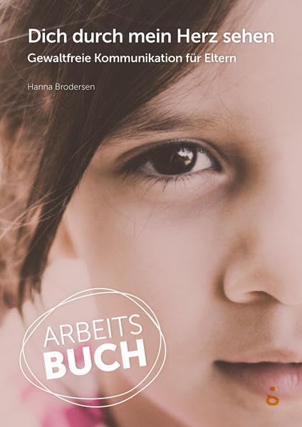 Dich durch mein Herz sehen – Arbeitsbuch: Gewaltfreie Kommunikation für Eltern Lifestyle