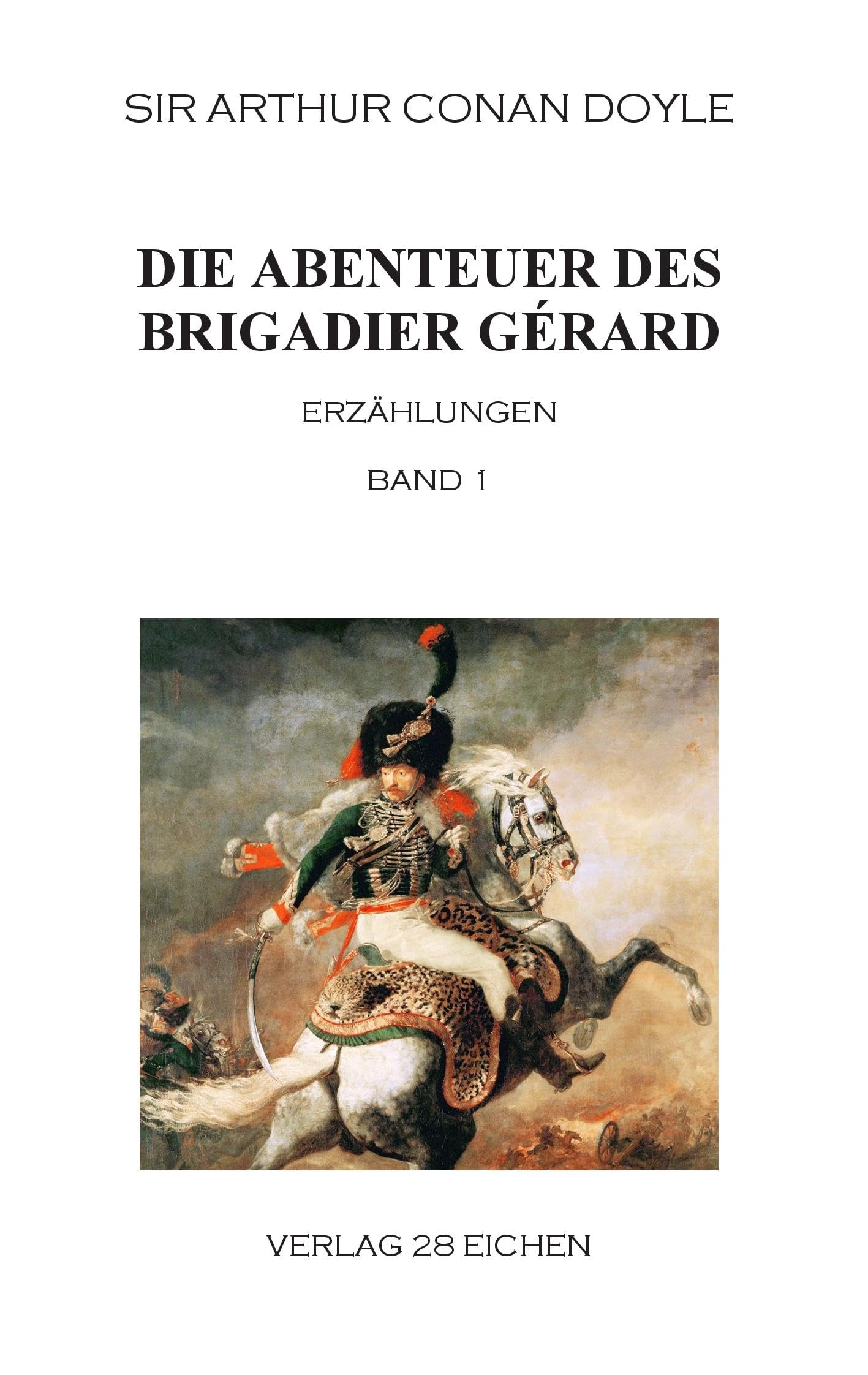 Die Abenteuer des Brigadier Gérard. Band 1: Erzählungen Classics