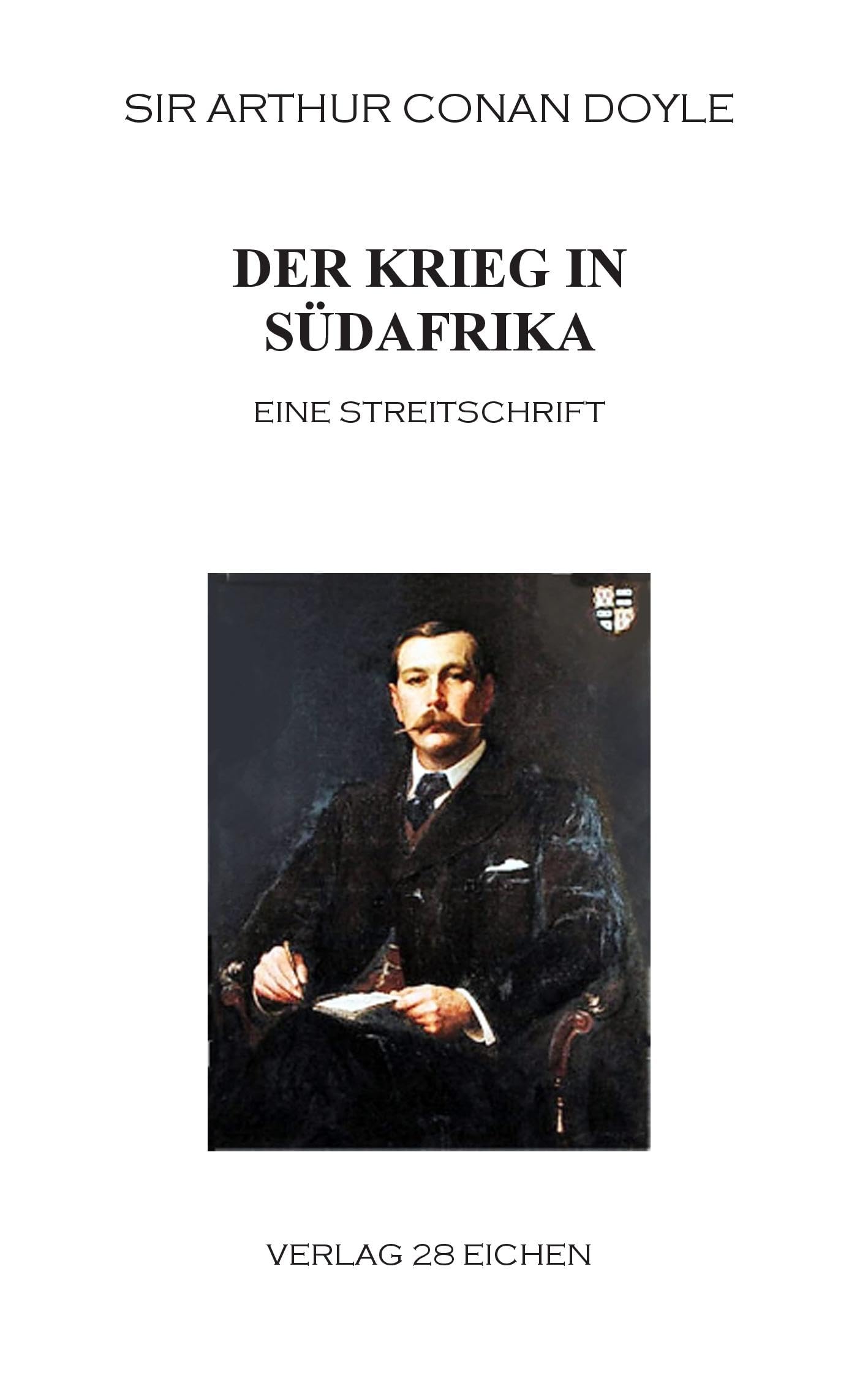 Arthur Conan Doyle: Ausgewählte Werke: Der Krieg in Südafrika: Seine Ursache und Führung. Eine Streitschrift Politics & History