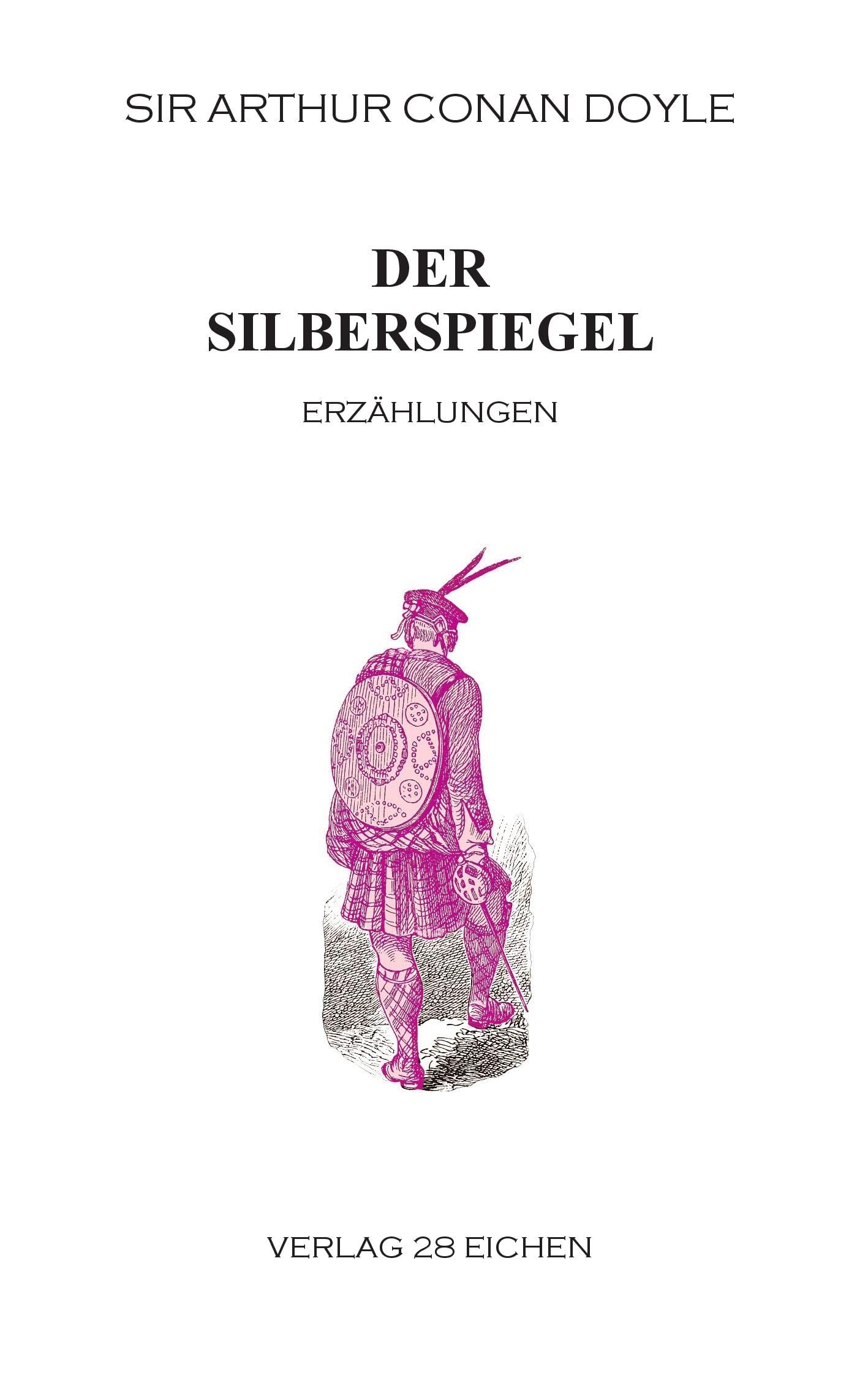 Arthur Conan Doyle: Ausgewählte Werke / Der Silberspiegel: Erzählungen Classics