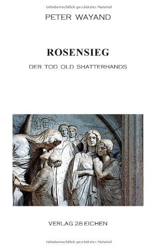 Rosensieg: Der Tod Old Shatterhands. Eine szenische Collage Drama