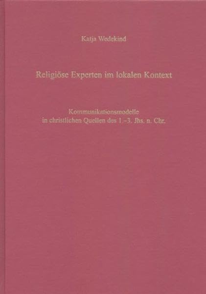 Religiöse Experten im lokalen Kontext: Kommunikationsmodelle in christlichen Quellen des 1.-3. Jhs. n. Chr. (Pietas) Politics & History