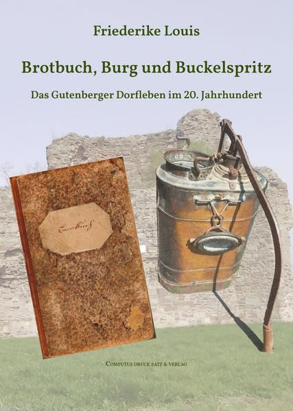 Brotbuch, Burg und Buckelspritz: Das Gutenberger Dorfleben im 20. Jahrhundert Travel