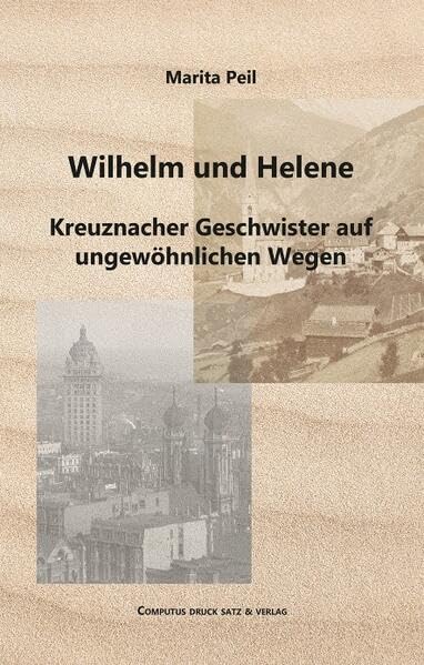 Wilhelm und Helene: Kreuznacher Geschwister auf ungewöhnlichen Wegen Historical Fiction