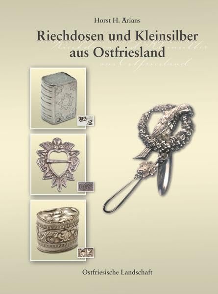 Riechdosen und Kleinsilber aus Ostfriesland (Quellen zur Geschichte Ostfrieslands) Film, Art & Culture
