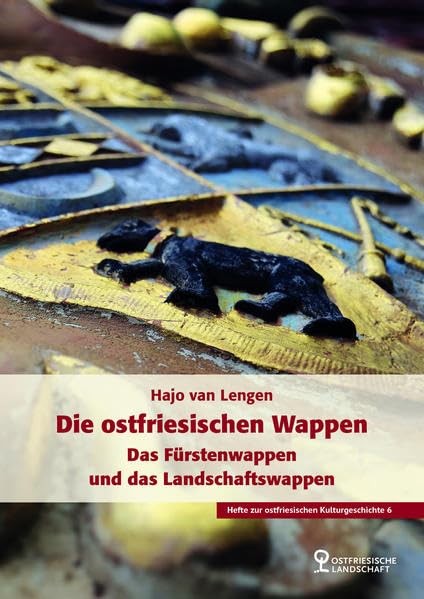 Die Ostfriesischen Wappen: Das Fürstenwappen und das Landschaftswappen (Hefte zur ostfriesischen Kulturgeschichte) Books