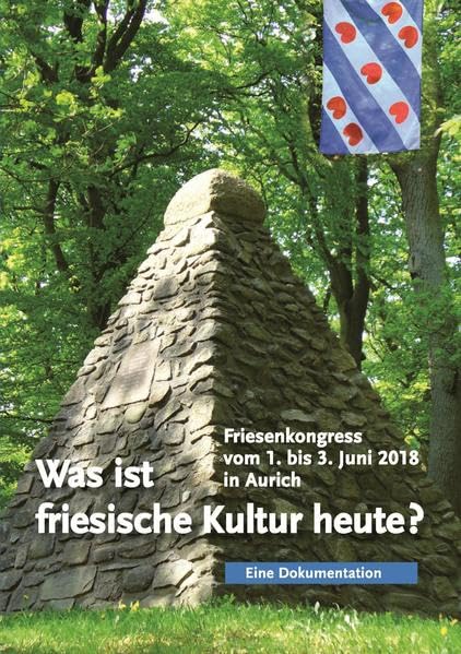 Was ist friesische Kultur heute?: Friesenkongress vom 1. bis 3 Juni 2018 in Aurich - Eine Dokumentation Books