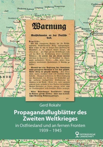 Propagandaflugblätter des Zweiten Weltkrieges: in Ostfriesland und an fernen Fronten Politics & History