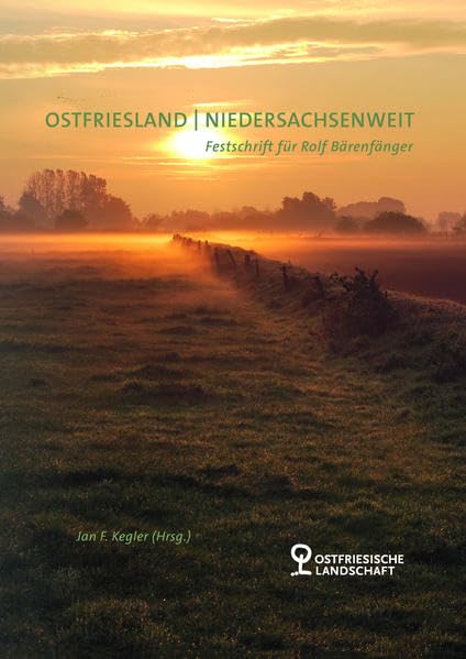 Ostfriesland | Niedersachsenweit: Festschrift für Rolf Bärenfänger (Abhandlungen und Vorträge zur Geschichte Ostfrieslands) Natural Sciences