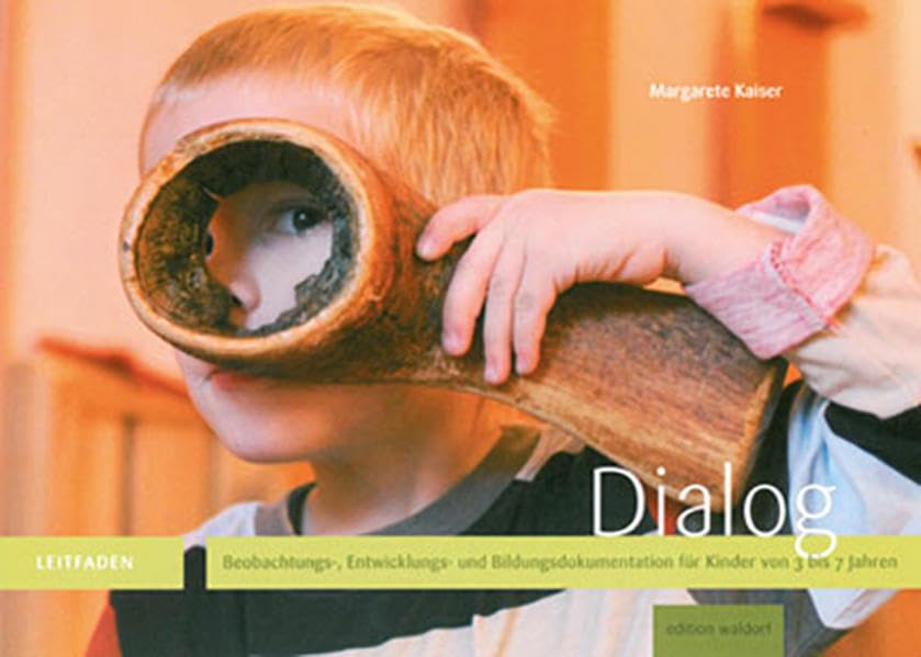 Dialog - Leitfaden: Beobachtungen, Entwicklungs- und Bildungsdokumentation Eltern, Erzieherinnen, Lehrerinnen im Dialog Books