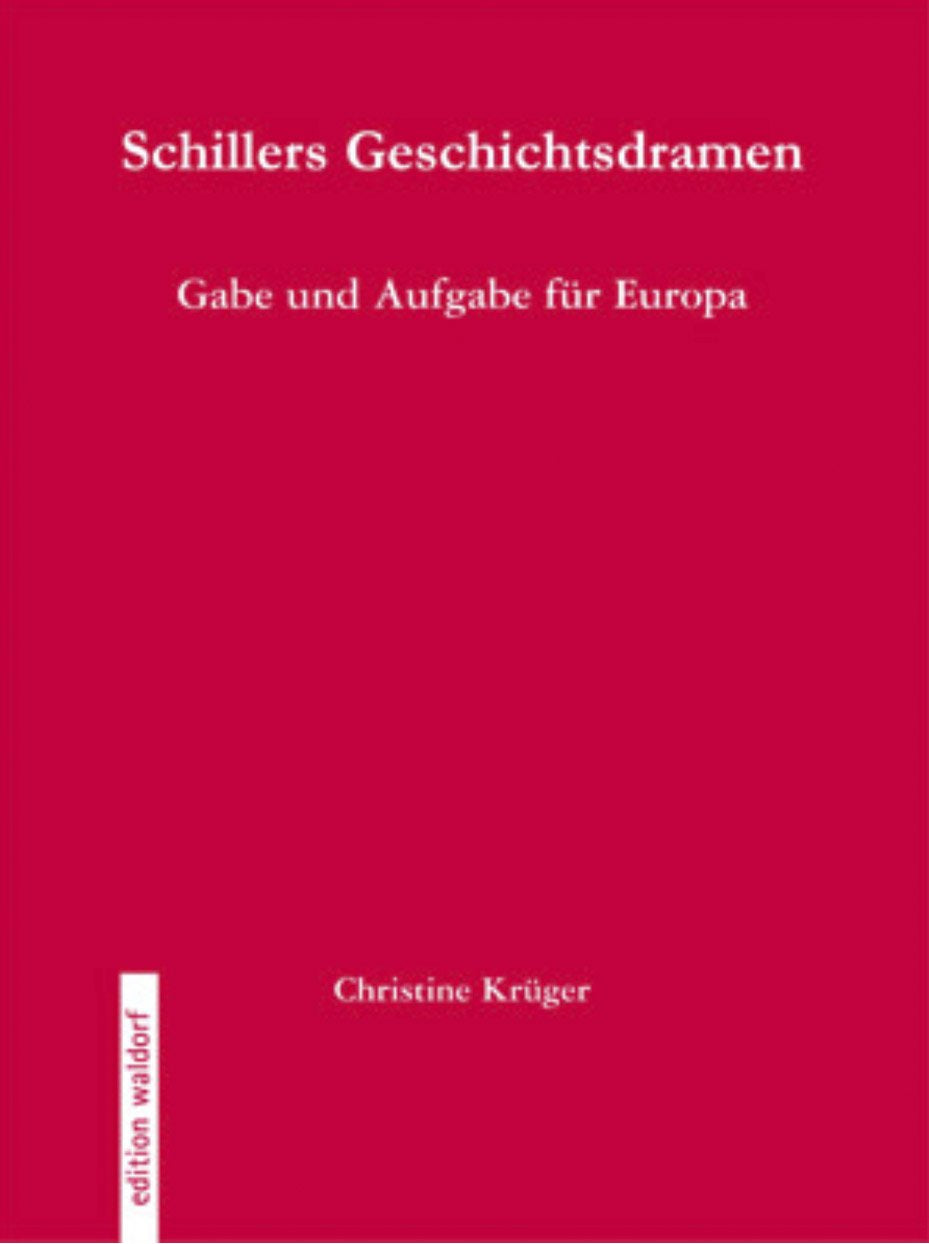 Schillers Geschichtsdramen: Gabe und Aufgabe für Europa - Krüger, Christine book