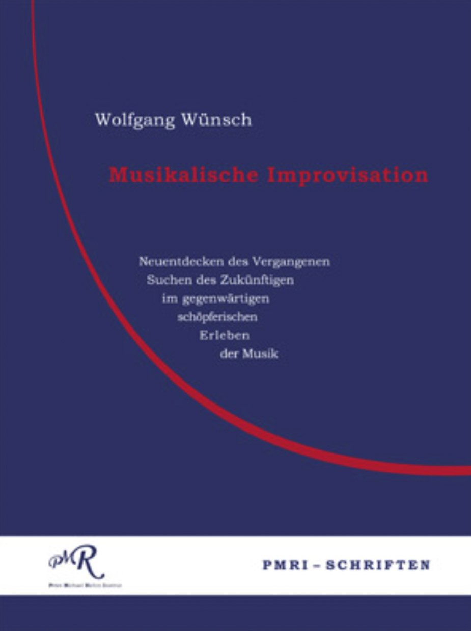 Musikalische Improviation: Neuentdeckung des Vergangenen, Suchen des Zukünftigen im gegenwärtigen schöpferischen Erleben der Musik (PMRI-Schriften) Arts & Music