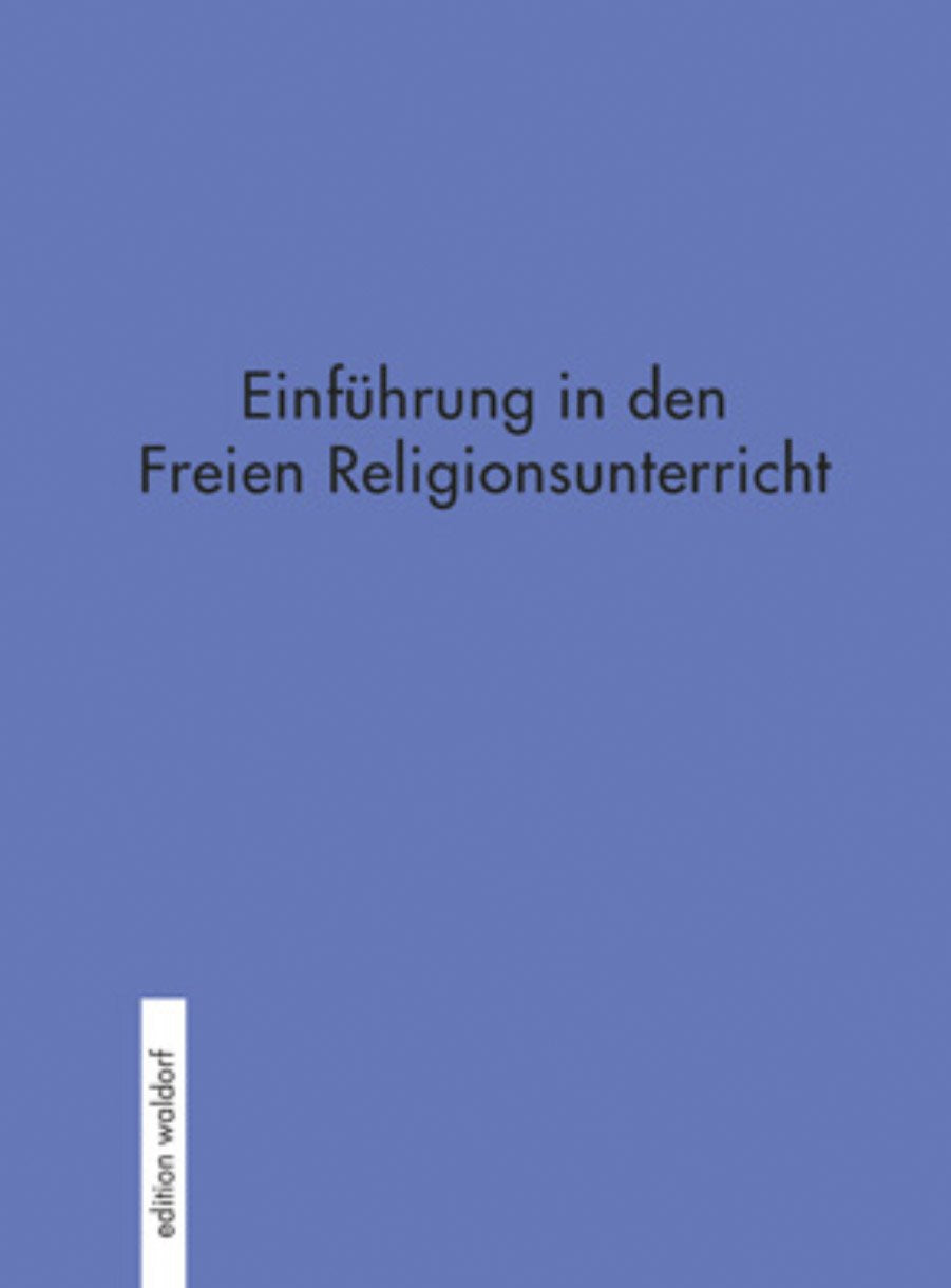 Einführung in den Freien Religionsunterricht: Grundlinien eines Lehrplanes für den Religionsunterricht an Waldorfschulen - Schreiber, Alfred book