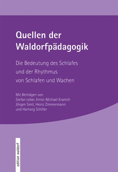 Quellen der Waldorfpädagogik: Die Bedeutung des Schlafes und der Rythmus von Schlafen und Wachen Education & Training