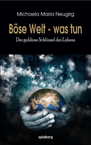 Böse Welt - was tun? Der goldene Schlüssel des Lebens Contemporary literature