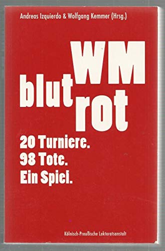 WM blutrot: 19 Turniere. 28 Tote. Ein Spiel Contemporary literature