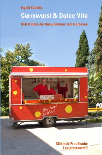 Currywurst & Dolce Vita: Didi & Hasi, die Auswanderer vom Gardasee Books