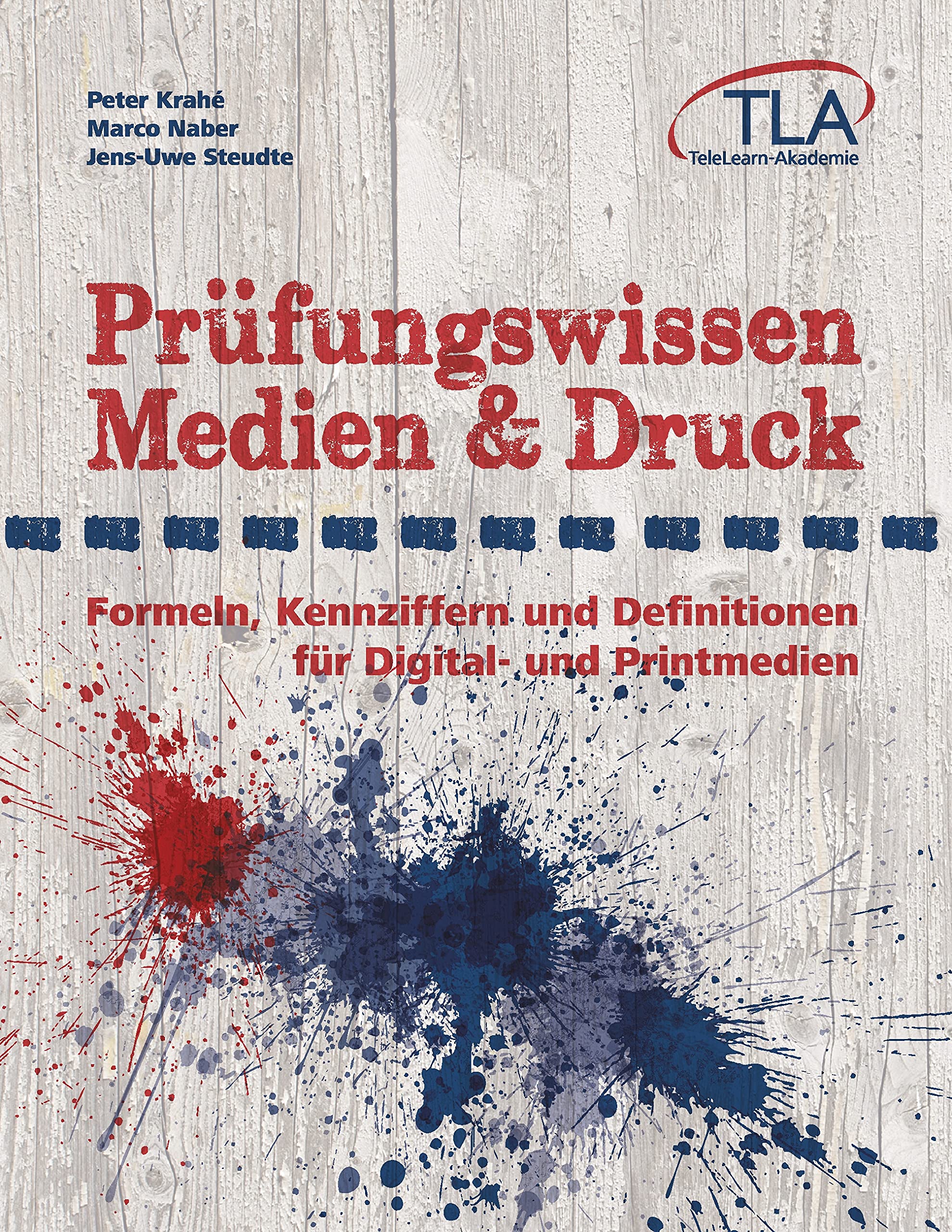 Prüfungswissen Medien & Druck: Formeln, Kenziffern und Definitionen für Digital- und Printmedien: Formeln, Kennziffern und Definitionen für Digital- und Printmedien Media & Communication