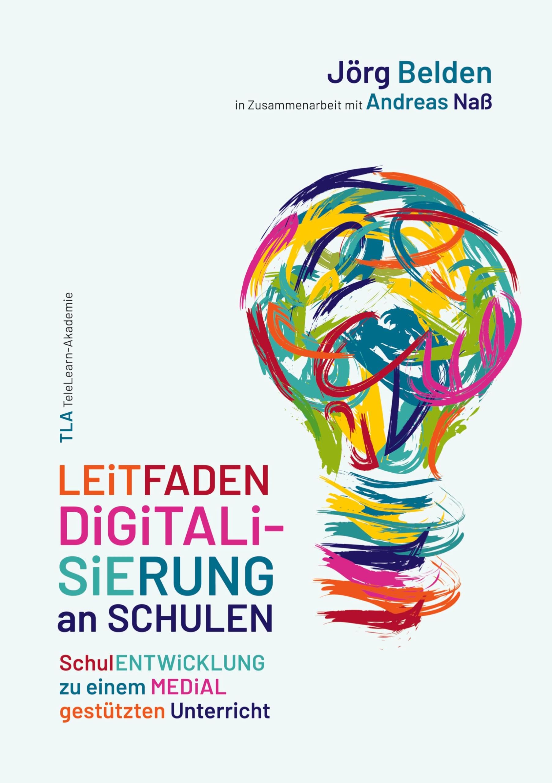 Leitfaden Digitalisierung an Schulen: Schulentwicklung zu einem medial gestützten Unterricht Education & Training