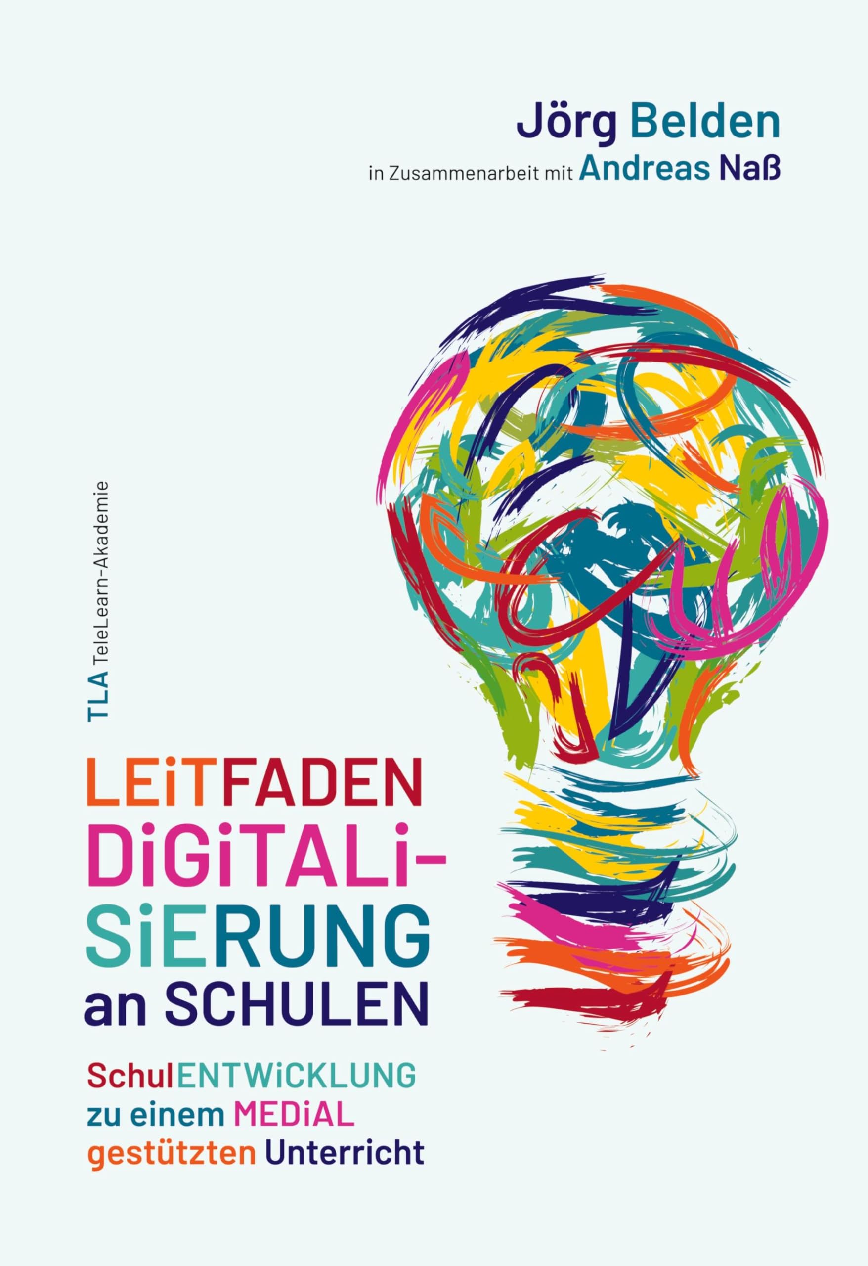 Leitfaden Digitalisierung an Schulen: Schulentwicklung zu einem medial gestützten Unterricht Education & Training