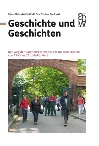Geschichte und Geschichten: Der Weg der Rotenburger Werke der Inneren Mission von 1945 ins 21. Jahrhundert Politics & History
