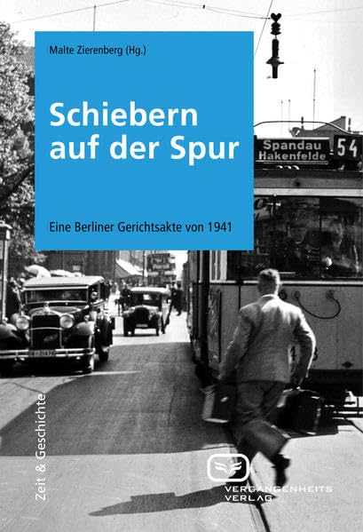 Schiebern auf der Spur. Eine Berliner Gerichtsakte von 1941 German history
