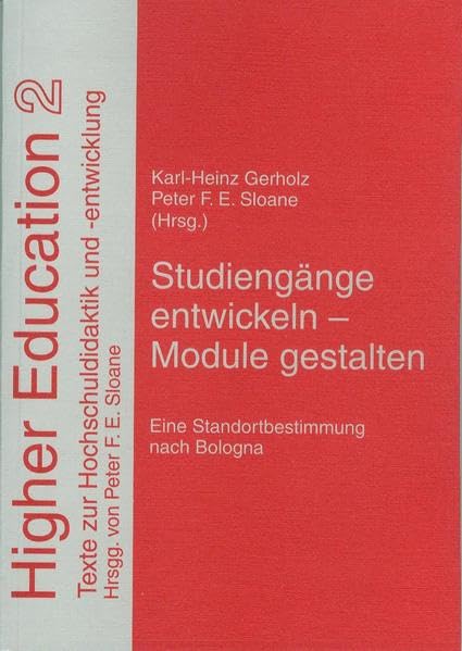 Studiengänge entwickeln - Module gestalten: Eine Standortbestimmung nach Bologna (Higher Education. Texte zur Hochschuldidaktik und -entwicklung.) Books