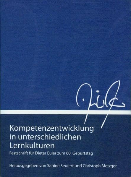 Kompetenzentwicklung in unterschiedlichen Lernkulturen: Festschrift für Dieter Euler zum 60. Geburtstag Books