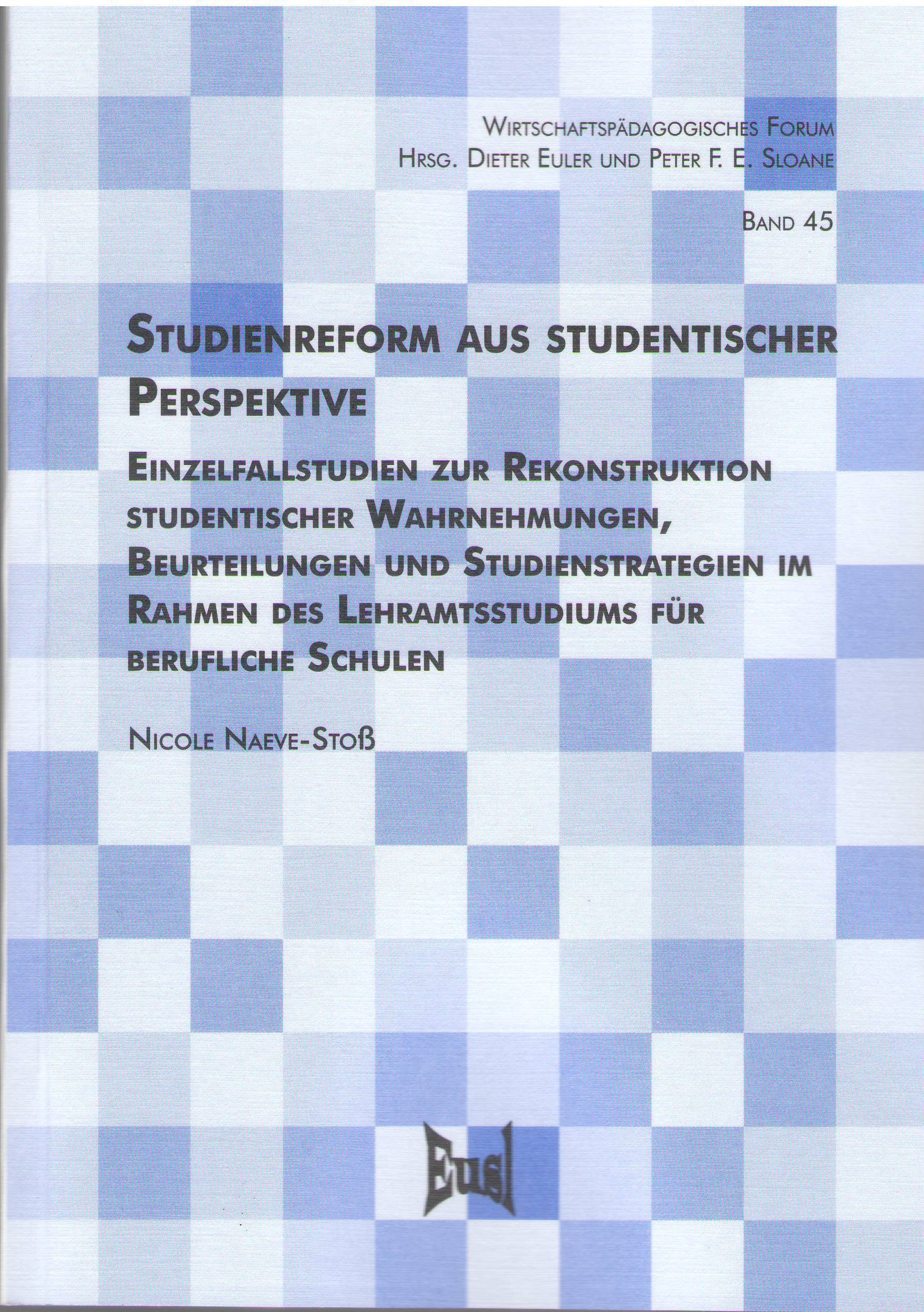Studienreform aus studentischer Perspektive: Einzelfallstudien zur Rekonstruktion studentischer Wahrnehmungen, Beurteilungen und Studienstrategien im ... Schulen (Wirtschaftspädagogisches Forum) Books