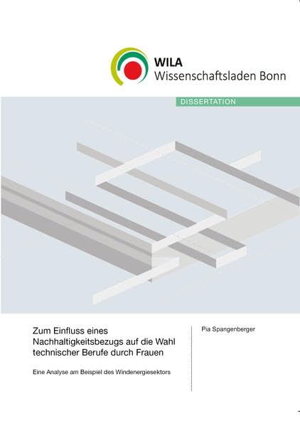 Zum Einfluss eines Nachhaltigkeitsbezugs auf die Wahl technischer Berufe durch Frauen: Eine Analyse am Beispiel des Windenergiesektors Business, Finance & Career