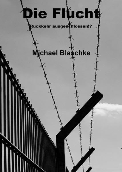 Die Flucht Rückkehr ausgeschlossen!? Fiction