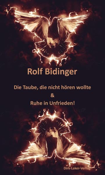 Die Taube, die nicht hören wollte & Ruhe in Unfrieden! Essays & Short Stories