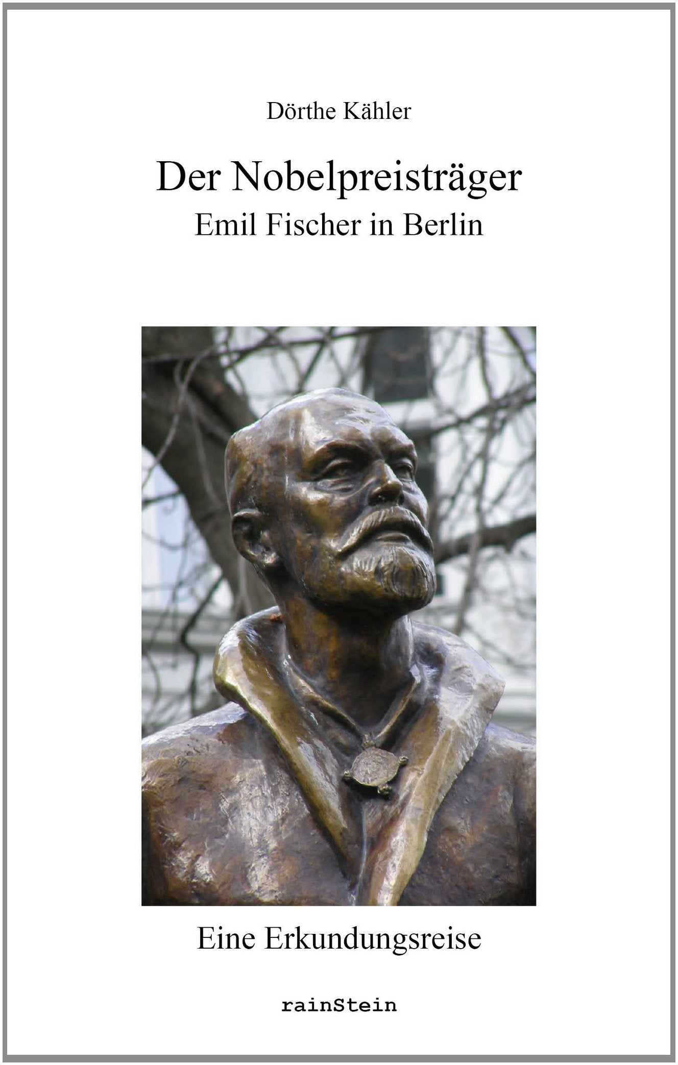 Der Nobelpreisträger. Emil Fischer in Berlin: Eine Erkundungsreise Essays & Short Stories