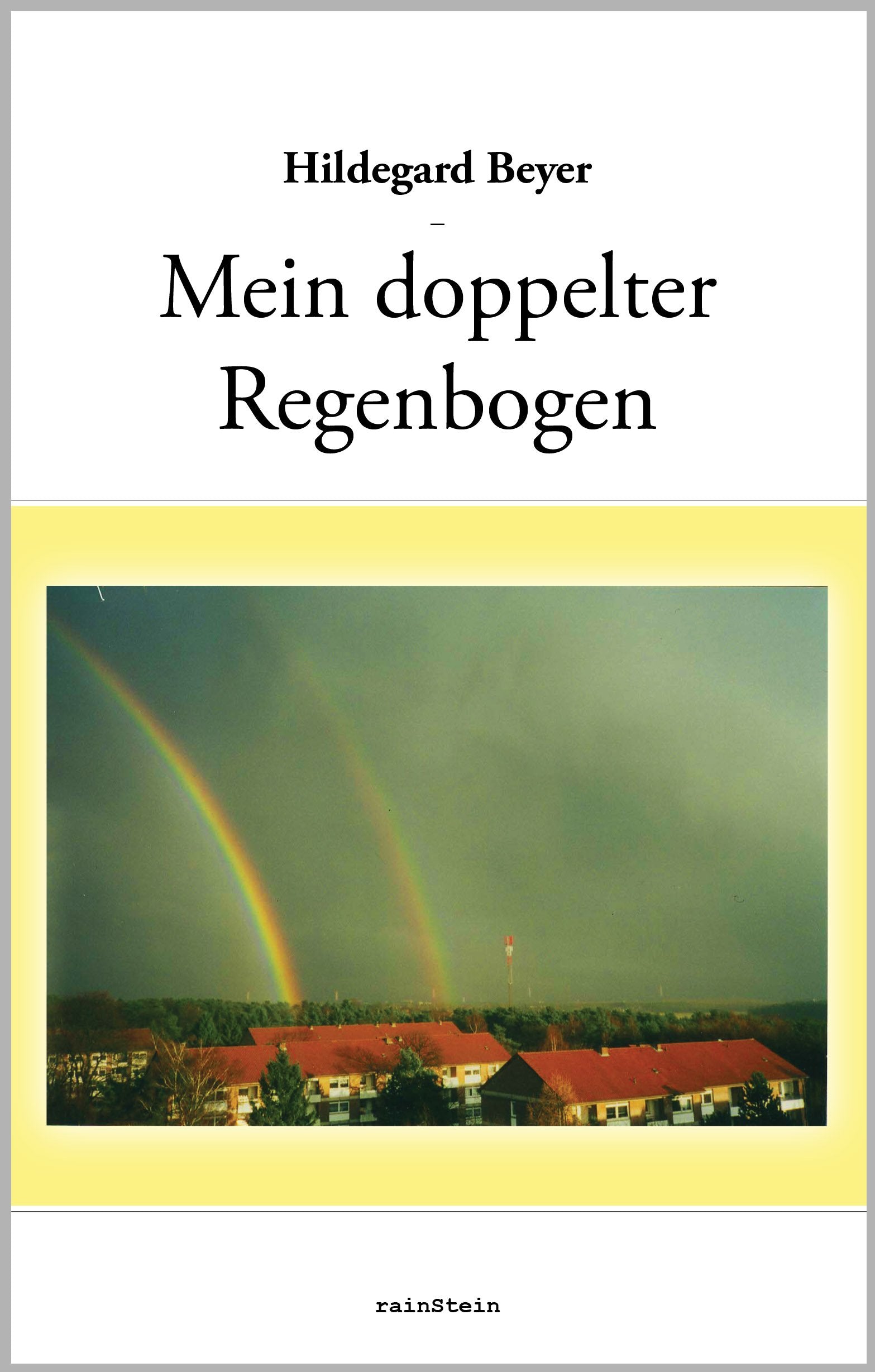Mein doppelter Regenbogen: Weg und Begegnung Art & Literature