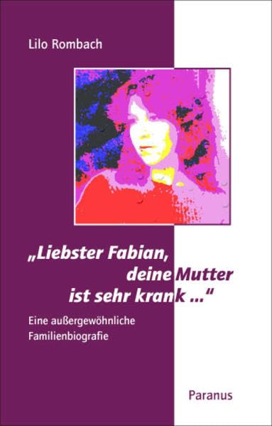 „Liebster Fabian, deine Mutter ist sehr krank ...“: Eine außergewöhnliche Familienbiografie Art & Literature