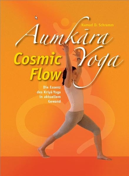 Aumkara Yoga Cosmic Flow: Die Essenz des Kriya Yoga in aktuellem Gewand (AumKara Yogainstitut) Lifestyle