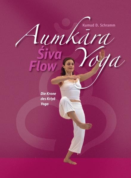 Aumkara Yoga Shiva Flow: Die Krone des Kriya Yoga mit Audio CD (AumKara Yogainstitut) Lifestyle