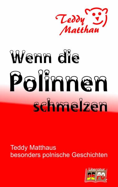Wenn die Polinnen schmelzen: Eine besonders polnische Auswahl aus Teddy Matthaus Geschichten Contemporary literature