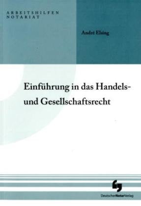 Einführung in das Handels- und Gesellschaftsrecht (Arbeitshilfen Notariat) Law