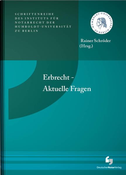 Erbrecht - Aktuelle Fragen: Schriftenreihe des Instituts für Notarrecht der Humboldt - Universität zu Berlin, Heft 7 book