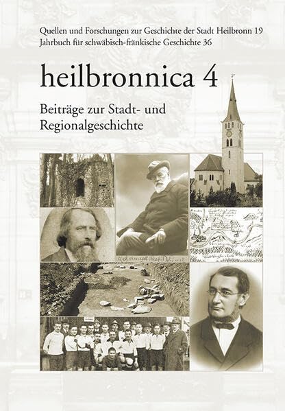 heilbronnica 4: Jahrbuch für schwäbisch-fränkische Geschichte 36. Beiträge zur Stadt- und Regionalgeschichte (Quellen und Forschungen zur Geschichte der Stadt Heilbronn) Politics & History